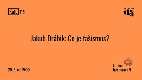 KAFE 115: Jakub Drábik - Co je fašismus?
