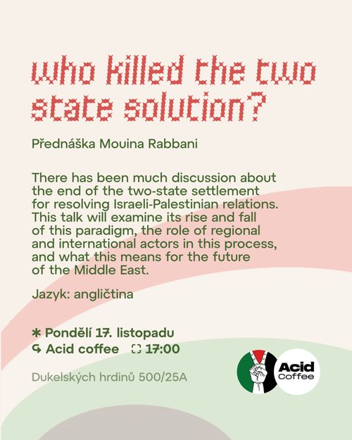 📣 PŘEDNÁŠKA "Who Killed the Two State Solution?" od Mouina Rabbani a Izzata Karaki 📣