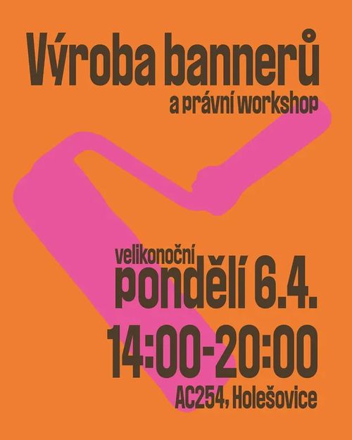Výroba bannerů a právní workshop. Velikonoční pondělí 6.4., 14:00 – 20:00. AC254, Holešovice.