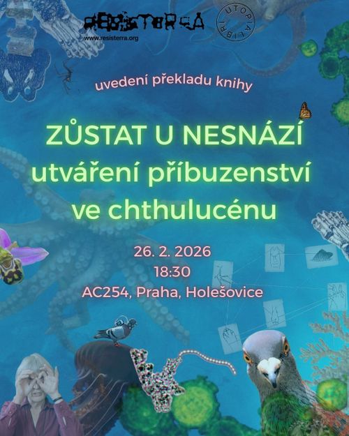Uvedení knihy Donny J. Haraway "Zůstat u nesnází: Utváření příbuzenství ve chthulucénu"